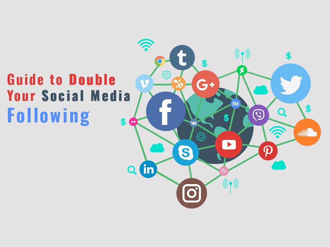 Guide to Double Your Social Media Following
