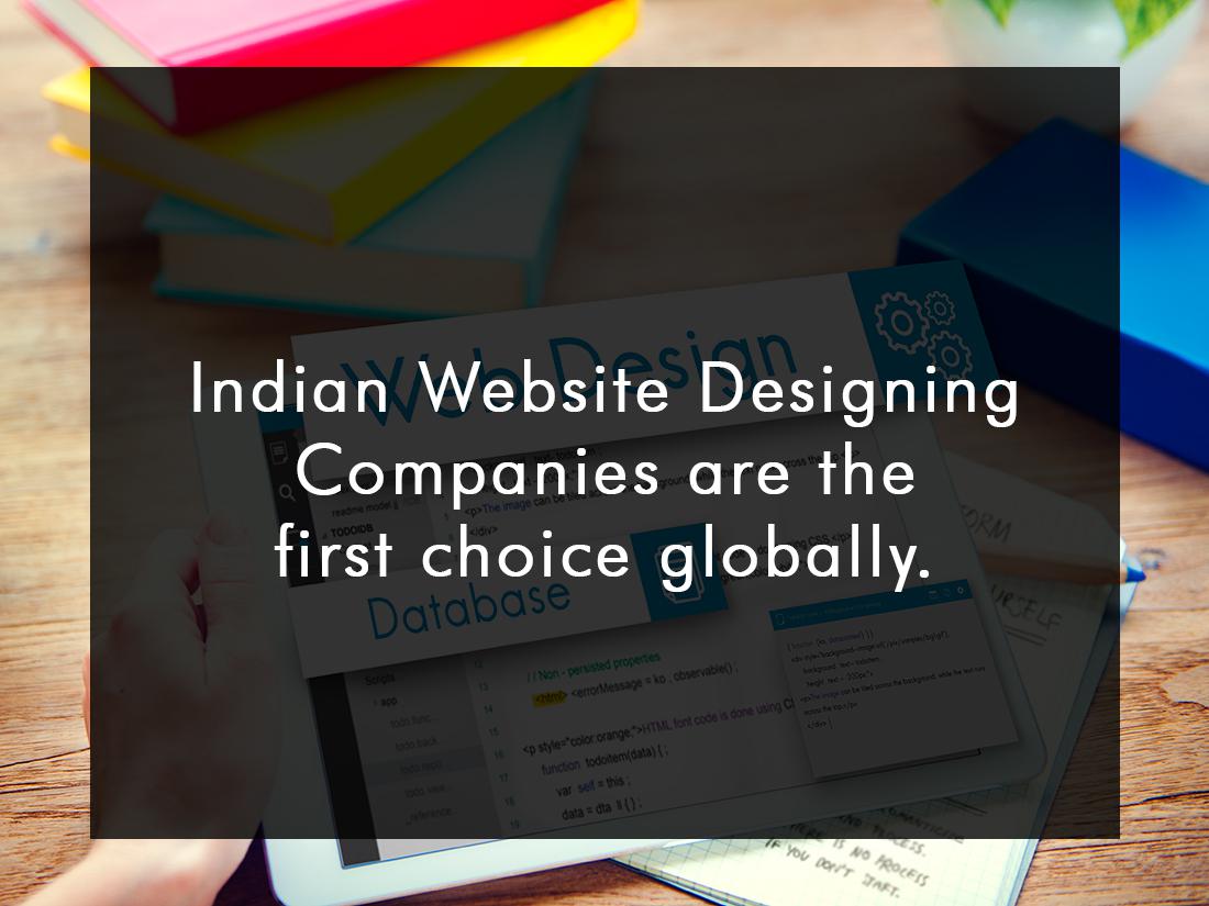 Indian Website Designing Companies are the first choice globally