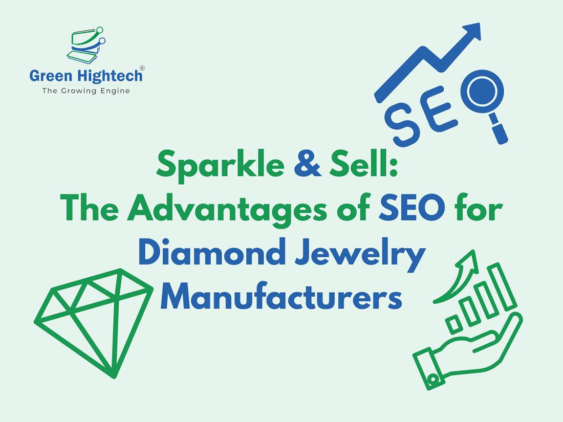 Sparkle & Sell: The Advantages of SEO for Diamond Jewelry Manufacturers